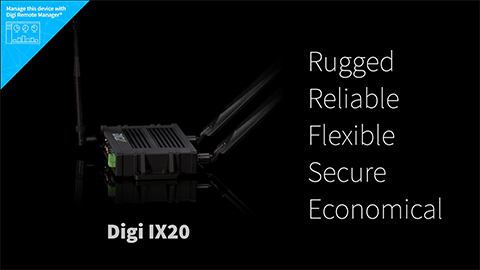 Digi IX20 - 坚固、可靠、灵活、安全、经济