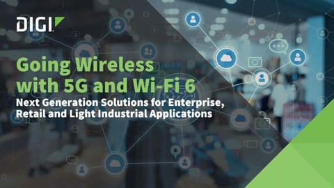 利用5G和Wi-Fi 6实现无线化：企业、零售和轻工业的下一代解决方案