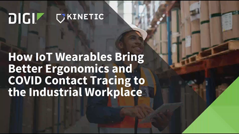 IoT 可穿戴设备如何为工业工作场所带来更好的人机工程学和COVID接触追踪。