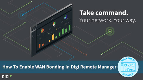Digi Remote Manager 101: Enabling WAN Bonding