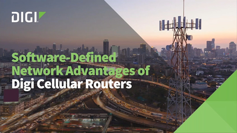 Digi Cellular Routers的软件定义网络优势