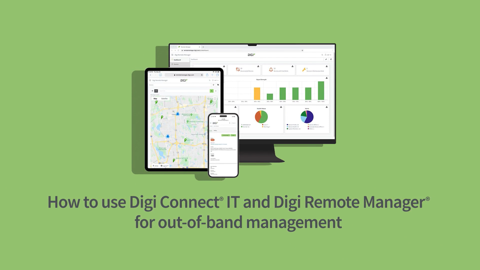 如何使用 Digi Connect IT 和Digi Remote Manager 进行带外管理