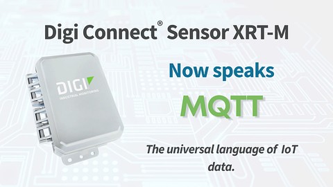 Digi Connect® 传感器 XRT-M 上的 MQTT：IoT 数据的终极连接