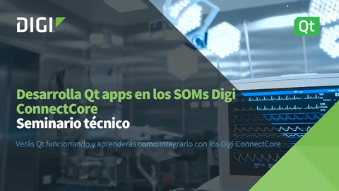 How to Develop Qt Applications Using the Digi ConnectCore SOM Solution